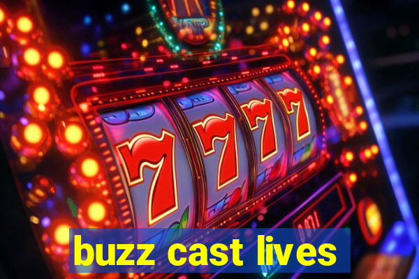 buzz cast lives